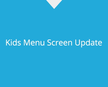 Kids Menu Screen Update